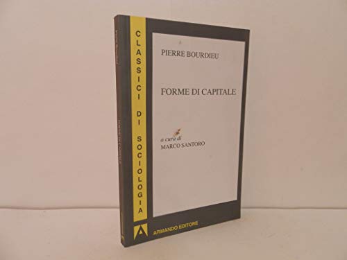 Forme Di Capitale: Classici Di Sociologia