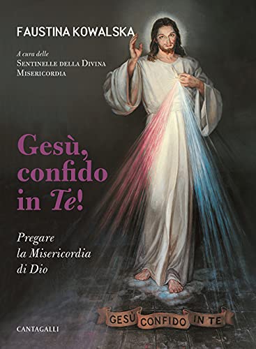 Gesù, Confido In Te! Pregare La Misericordia Di Dio
