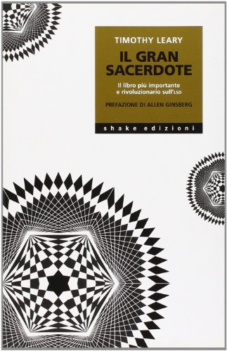 Il Gran Sacerdote. Il Libro Più Importante E Rivoluzionario Sull'Lsd