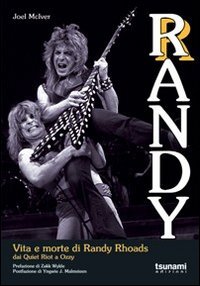 Randy. Vita E Morte Di Randy Rhoads. Dai Quiet Riot A Ozzy