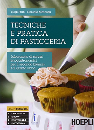 Tecniche E Pratica Di Pasticceria. Laboratorio Di Servizi Enogastronomici. Per Il Triennio Degli Ist. Professionali