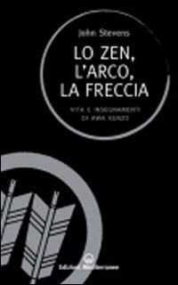 Lo Zen, L'Arco, La Freccia. Vita E Insegnamenti Di Awa Kenzo