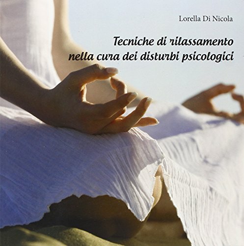 Tecniche Di Rilassamento Nella Cura Dei Disturbi Psicologici