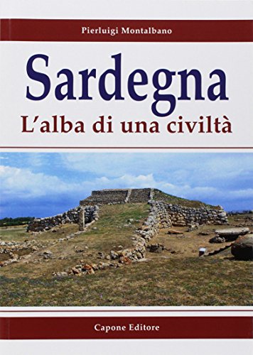 Sardegna. L'Alba Di Una Civiltà