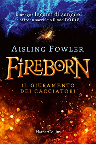 Fireborn. Il Giuramento Dei Cacciatori