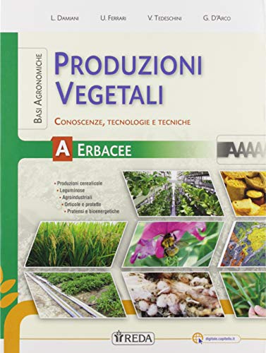 Produzioni Vegetali. Conoscenze, Tecnologie E Tecniche. Per Gli Ist. Tecnici E Professionali. Con E-Book. Con Espansione Online. Basi Agronomiche Per