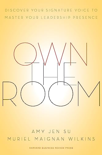 Own The Room: Discover Your Signature Voice To Master Your Leadership Presence