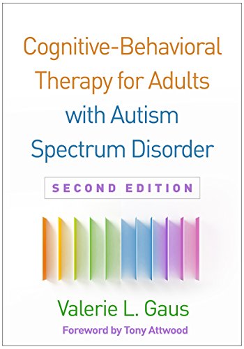 Cognitive-Behavioral Therapy For Adults With Autism Spectrum Disorder, Second Edition