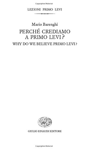 Perché Crediamo A Primo Levi?: Why Do We Believe Primo Levi?