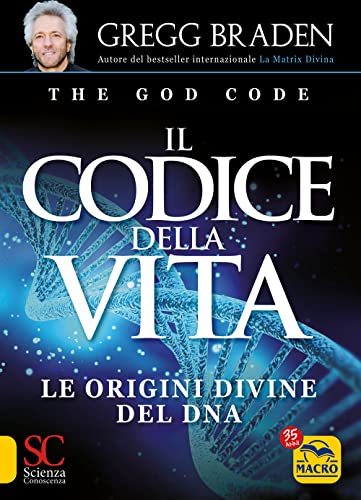 Il Codice Della Vita. Le Origini Divine Del Dna
