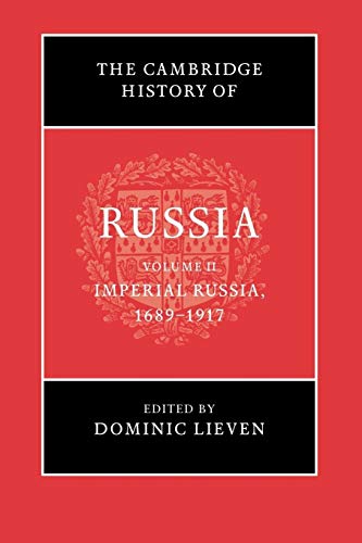 The Cambridge History Of Russia: Volume 2, Imperial Russia, 1689–1917
