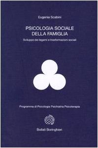 Psicologia Sociale Della Famiglia. Sviluppo Dei Legami E Trasformazioni Sociali