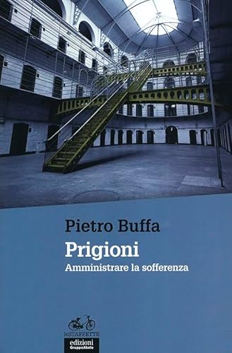 Prigioni. Amministrare La Sofferenza