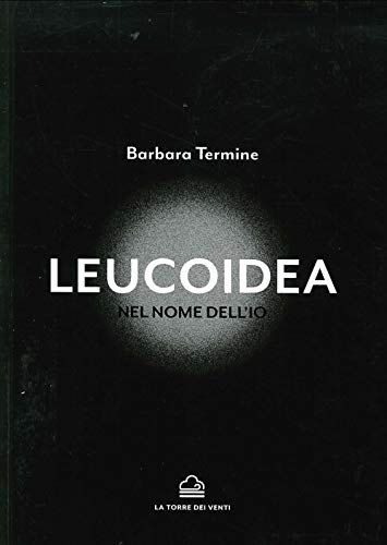 Leucoidea. Nel Nome Dell'Io