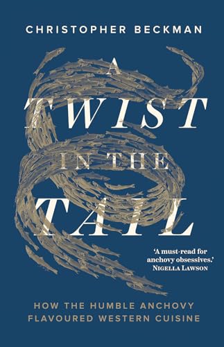 A Twist In The Tail: How The Humble Anchovy Flavoured Western Cuisine