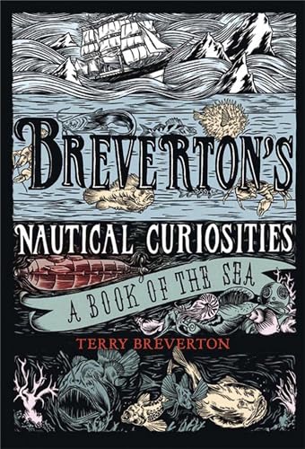 Breverton'S Nautical Curiosities: A Book Of The Sea