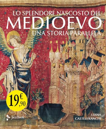 Lo Splendore Nascosto Del Medioevo. Arti Minori V-Xiv Secolo. Ediz. A Colori
