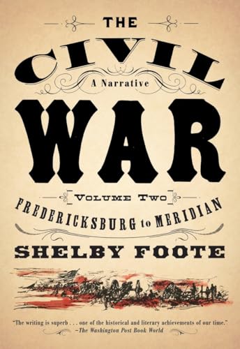 The Civil War: A Narrative: Volume 2: Fredericksburg To Meridian