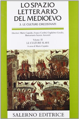Lo Spazio Letterario Del Medioevo. Le Culture Circostanti. Le Culture Slave (Vol. 3)