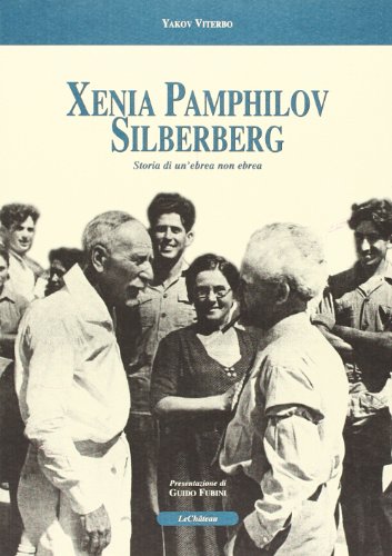 Xenia Pamphilov Silberberg. Storia Di Un'Ebrea Non Ebrea