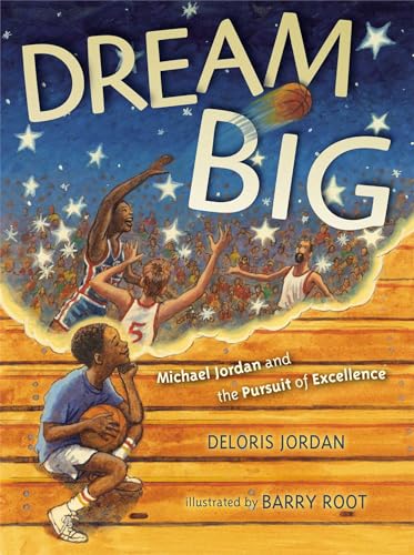 Dream Big: Michael Jordan And The Pursuit Of Excellence
