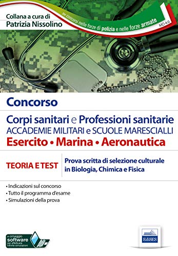 Concorso Corpi Sanitari E Professioni Sanitarie Accademie Militari E Scuole Marescialli. Manuale Per La Prova Scritta Di Selezione Culturale In Biolog