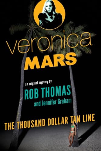 Veronica Mars: An Original Mystery By Rob Thomas: The Thousand-Dollar Tan Line: 1