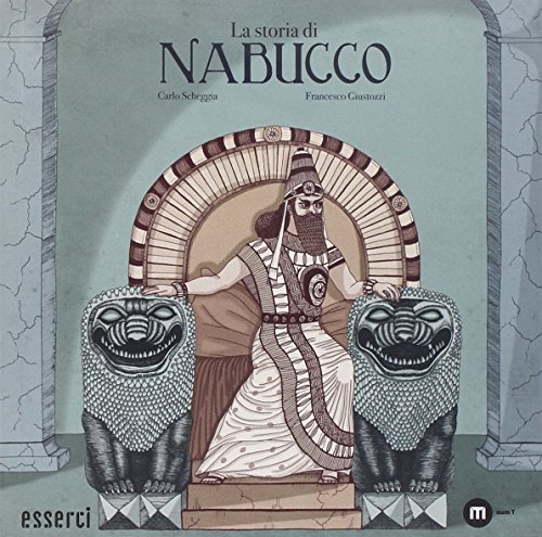La Storia Di Nabucco. La Storia Di Un Popolo Che Lotta Per Il Suo Futuro