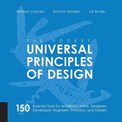 The Pocket Universal Principles Of Design: 150 Essential Tools For Architects, Artists, Designers, Developers, Engineers, Inventors, And Makers