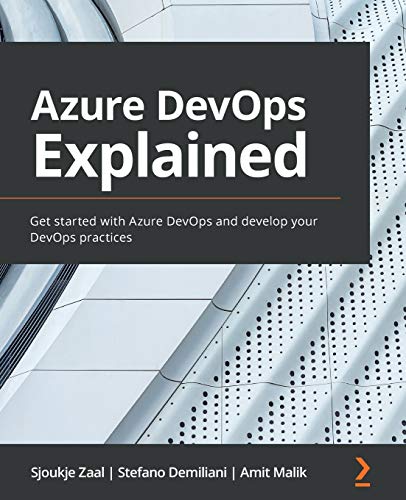 Azure Devops Explained: Get Started With Azure Devops And Develop Your Devops Practices