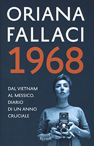 1968. Dal Vietnam Al Messico. Diario Di Un Anno Cruciale