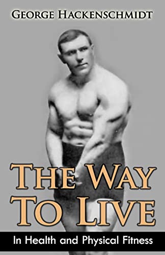 The Way To Live: In Health And Physical Fitness (Original Version, Restored)
