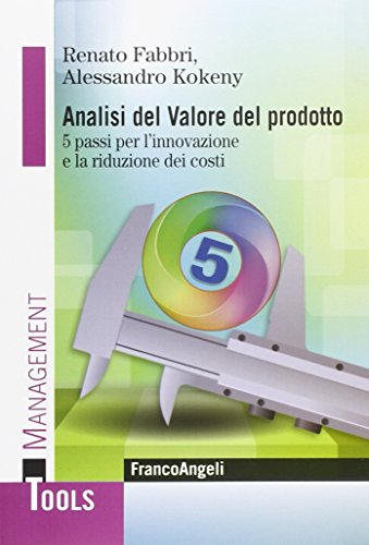 Analisi Del Valore Del Prodotto. 5 Passi Per L'Innovazione E La Riduzione Dei Costi