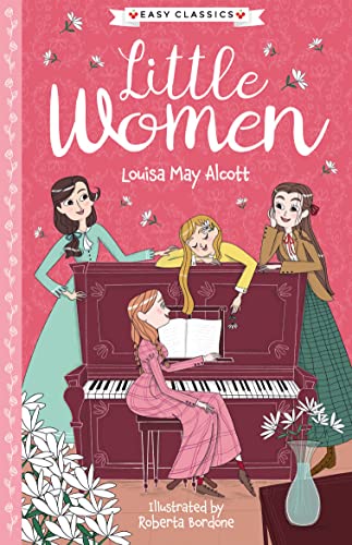 Louisa May Alcott: Little Women (Easy Classics) - American Classic Literature Abridged For Ages 7-11 (The American Classics Children’S Collection)