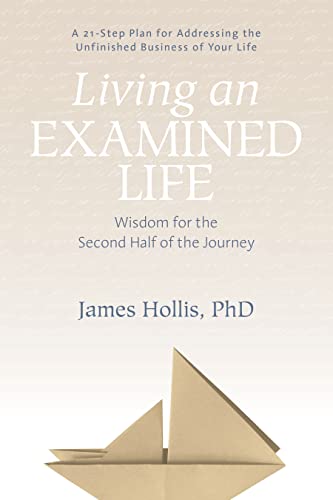 Living An Examined Life: Wisdom For The Second Half Of The Journey