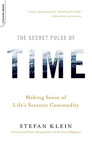 The Secret Pulse Of Time: Making Sense Of Life'S Scarcest Commodity