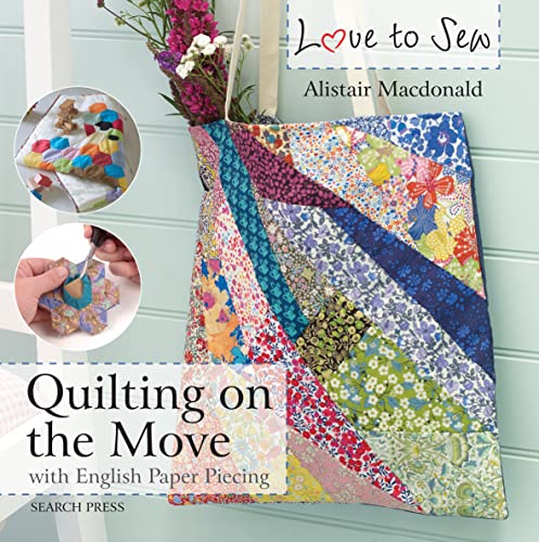 Quilting On The Move: With English Paper Piecing
