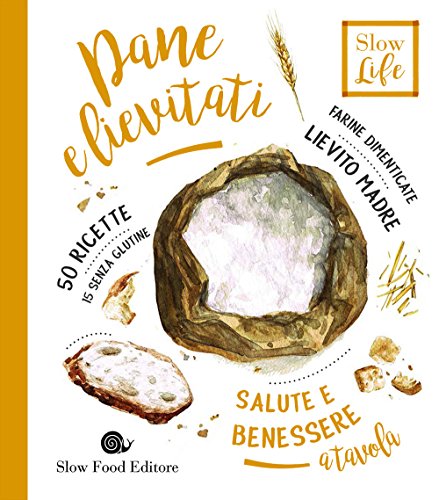 Pane E Lievitati. Farine Dimenticate, Lievito Madre: 1