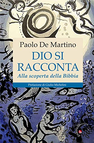 Dio Si Racconta. Alla Scoperta Della Bibbia