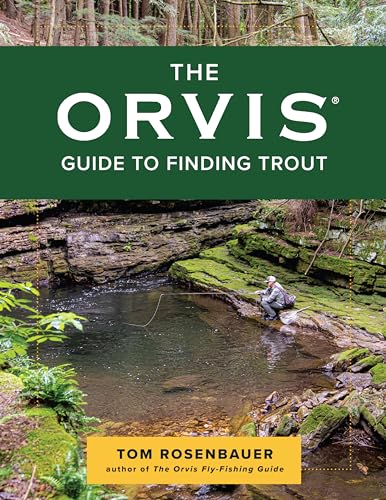 The Orvis Guide To Finding Trout: Learn To Discover Trout In Streams And Moving Water