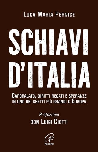 Schiavi D'Italia. Caporalato, Diritti Negati E Speranze In Uno Dei Ghetti Più Grandi D’Europa