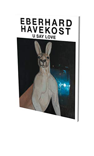 Eberhard Havekost: U Say Love: Kat. Cfa Berlin: Cat. Cfa Contemporary Fine Arts Berlin