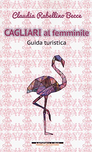 Cagliari Al Femminile. Guida Turistica