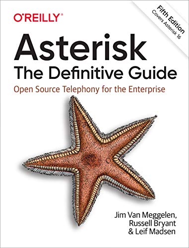 Asterisk: The Definitive Guide: Open Source Telephony For The Enterprise