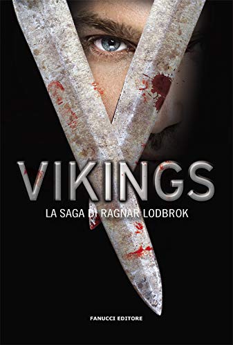 Vikings. La Saga Di Ragnar Lodbrok