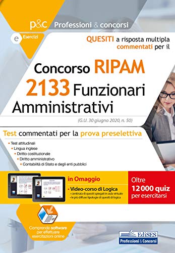 Concorso Ripam 2133 Funzionari Amministrativi Test Commentati - Quesiti A Risposta Multipla Commentati E Software Per La Prova Preselettiva
