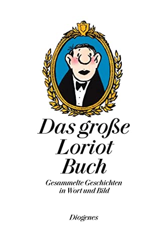 Das Große Loriot Buch: Gesammelte Geschichten In Wort Und Bild. Sämtliche Geschichten Und Zeichnungen Aus 'Loriots Großer Ratgeber' Und 'Loriots Heile