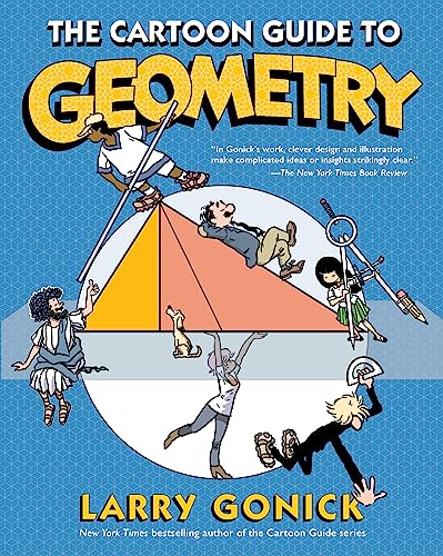 The Cartoon Guide To Geometry: Master Geometry With Sequential Graphics