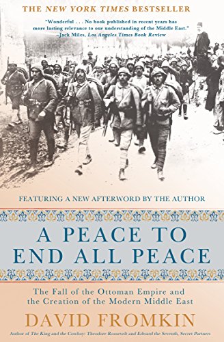 Peace To End All Peace, 20Th Anniversary Edition: The Fall Of The Ottoman Empire And The Creation Of The Modern Middle East