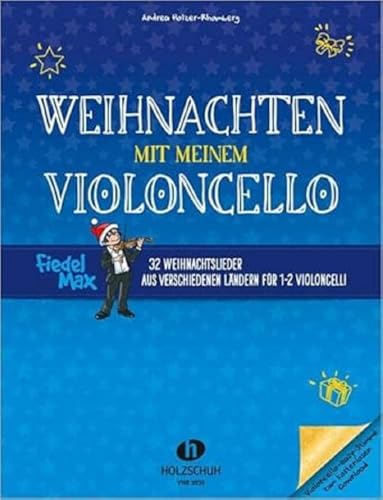 Weihnachten Mit Meinem Violoncello: 32 Weihnachtslieder Aus Verschiedenen Ländern Für 1-2 Violoncelli